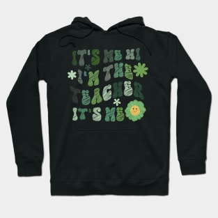 Groovy Funny It's Me Hi I'm The Teacher It's Me , Patrick's Day Hoodie